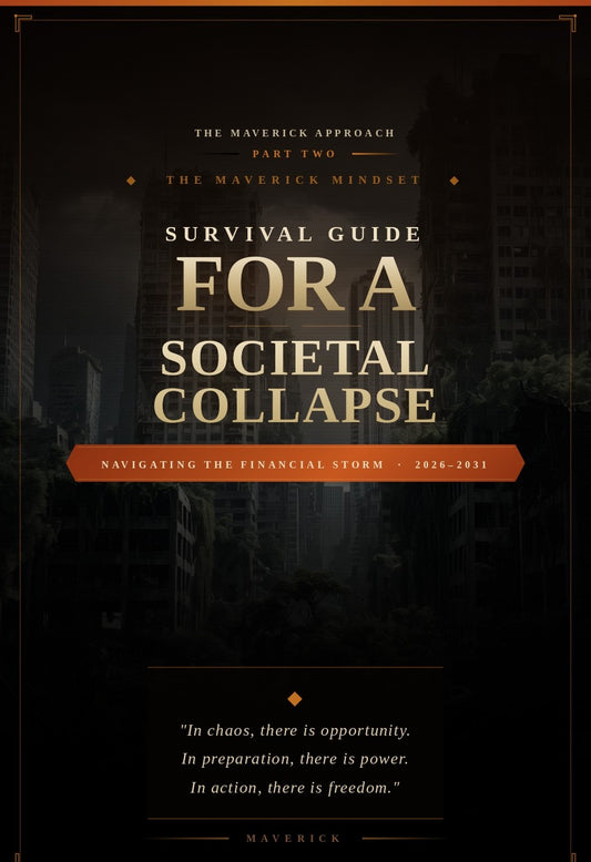 SURVIVAL GUIDE FOR A SOCIETAL COLLAPSE PART 2: THE MAVERICK MINDSET